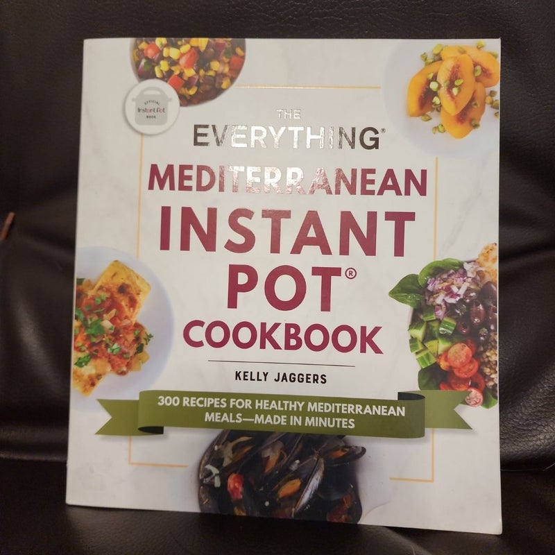 The Everything Mediterranean Instant Pot® Cookbook