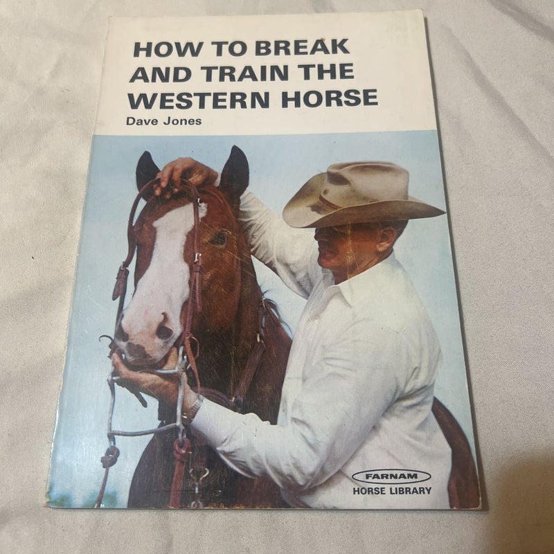 How To Break and Train The Western Horse