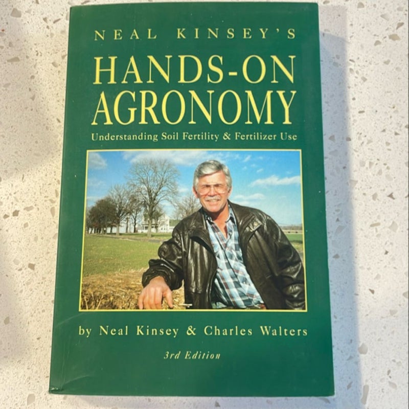 Neal Kinsey’s Hands-on Agronomy, 3rd Edition 