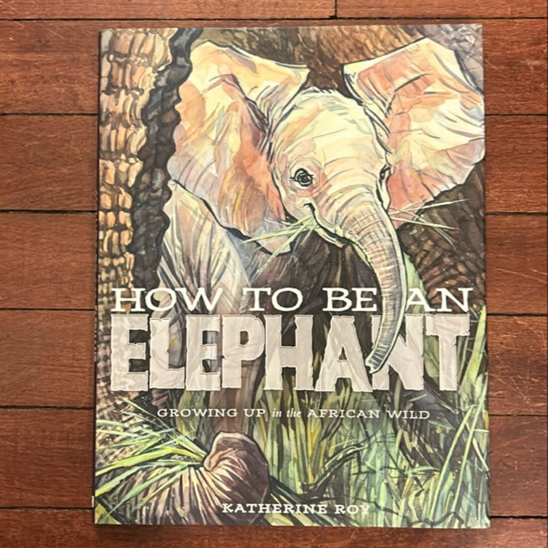 How To Be An Elephant