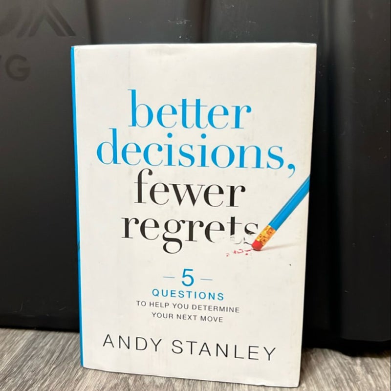 Better Decisions, Fewer Regrets