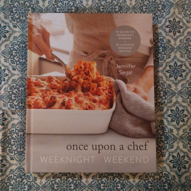 Once upon a Chef: Weeknight/Weekend