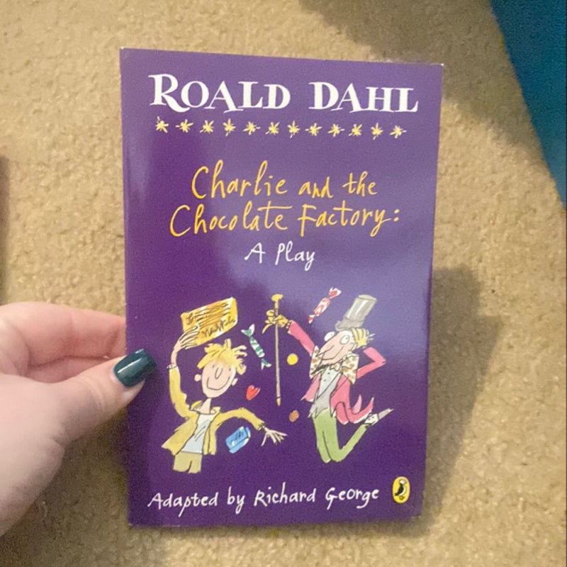 Charlie and the Chocolate Factory: a Play