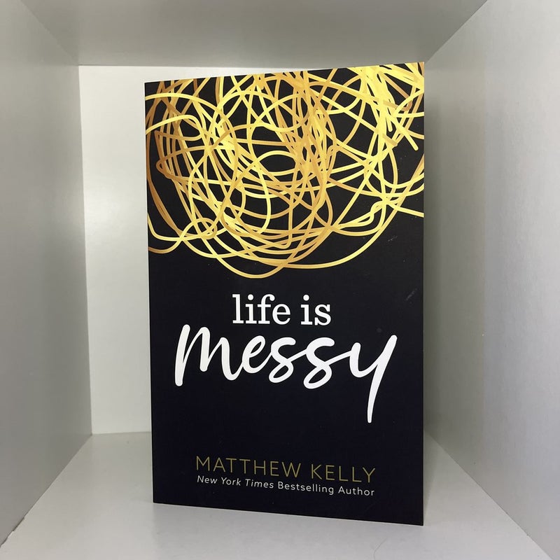 Life is Messy