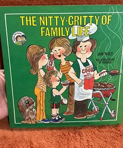 The Nitty - Gritty of family life 