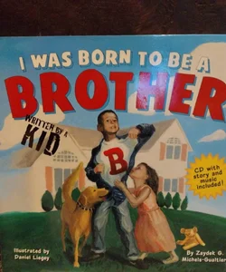 I was born to be a brother