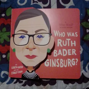 Who Was Ruth Bader Ginsburg?: a Who Was? Board Book