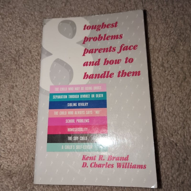 Eight Toughest Problems Parents Face and How to Handle Them