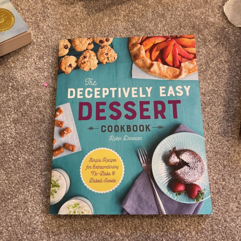 The Deceptively Easy Dessert Cookbook