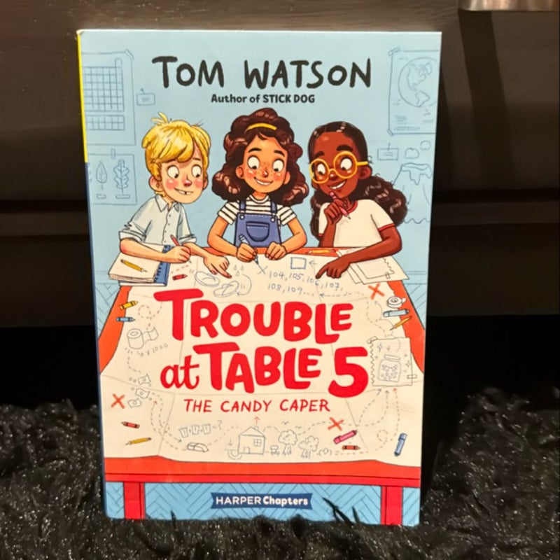 Trouble at Table 5 #1: the Candy Caper