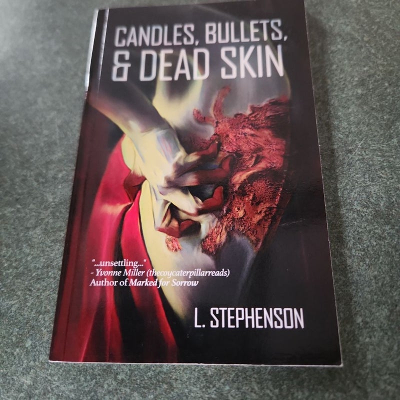 Candles, Bullets, and Dead Skin