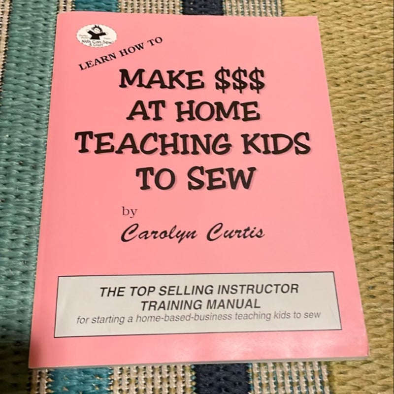 Learn How to Make $$$ at Home Teaching Kids to Sew