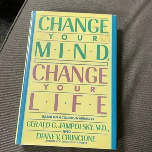 Change Your Mind, Change Your Life