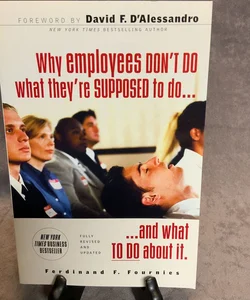 Why Employees Don't Do What They're Supposed to and What You Can Do about It