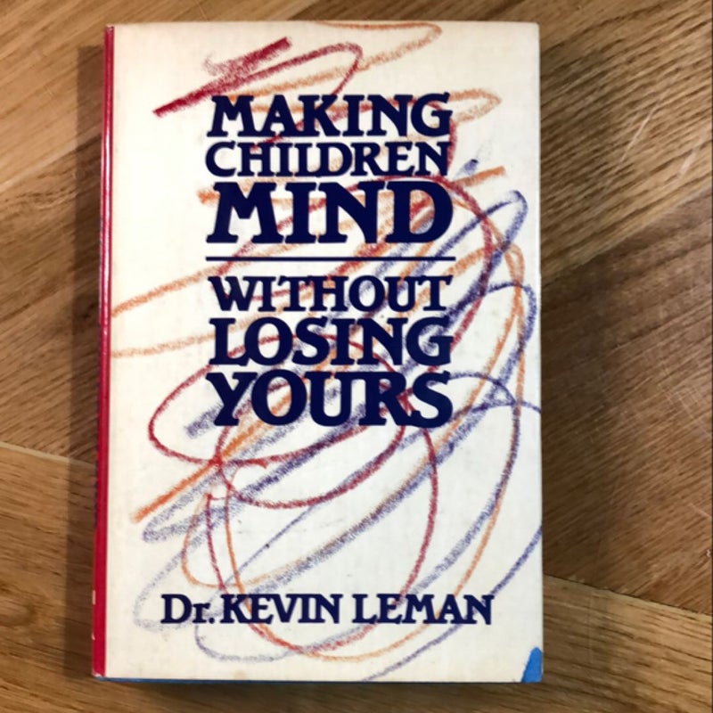 Making Children Mind Without Losing Yours