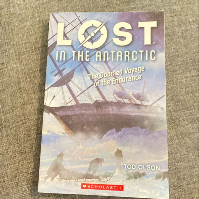 Lost in the Antarctic: the Doomed Voyage of the Endurance (Lost #4)