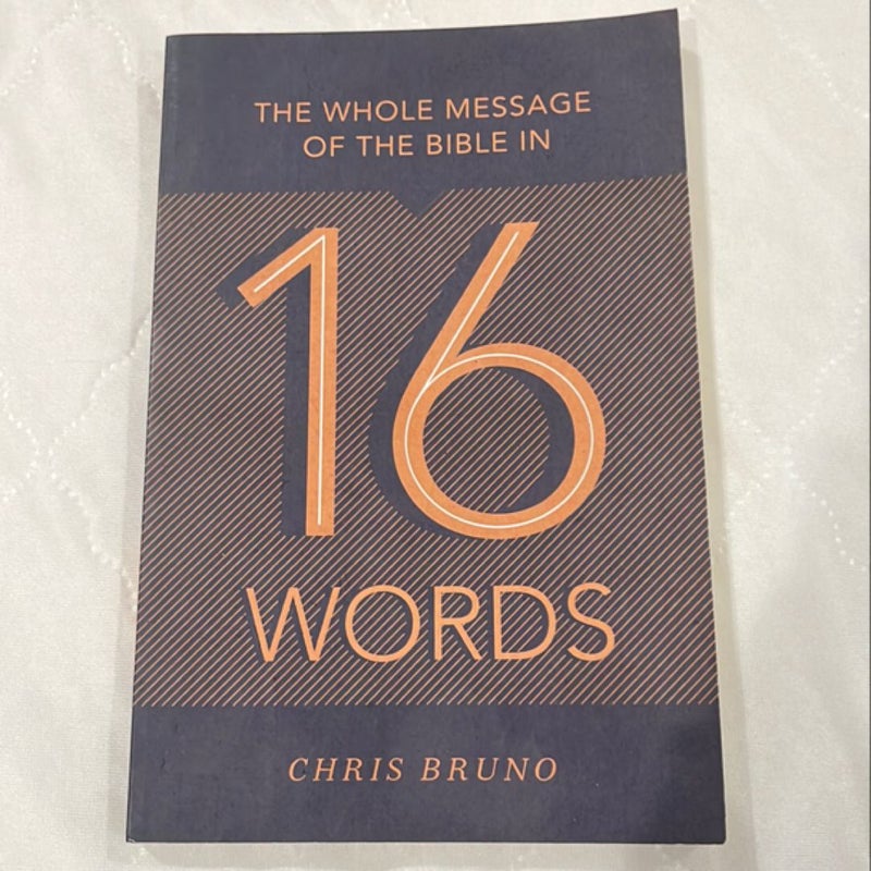 The Whole Message of the Bible in 16 Words