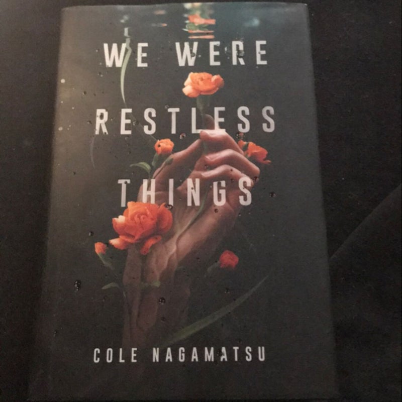 We Were Restless Things