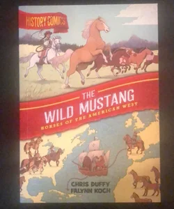 History Comics: the Wild Mustang