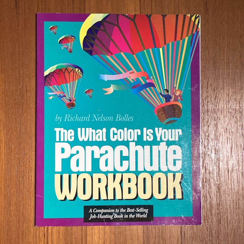 The What Color Is Your Parachute Workbook by Richard N. Bolles