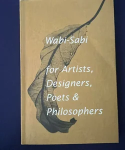 Wabi-Sabi for Artists, Designers, Poets and Philosophers