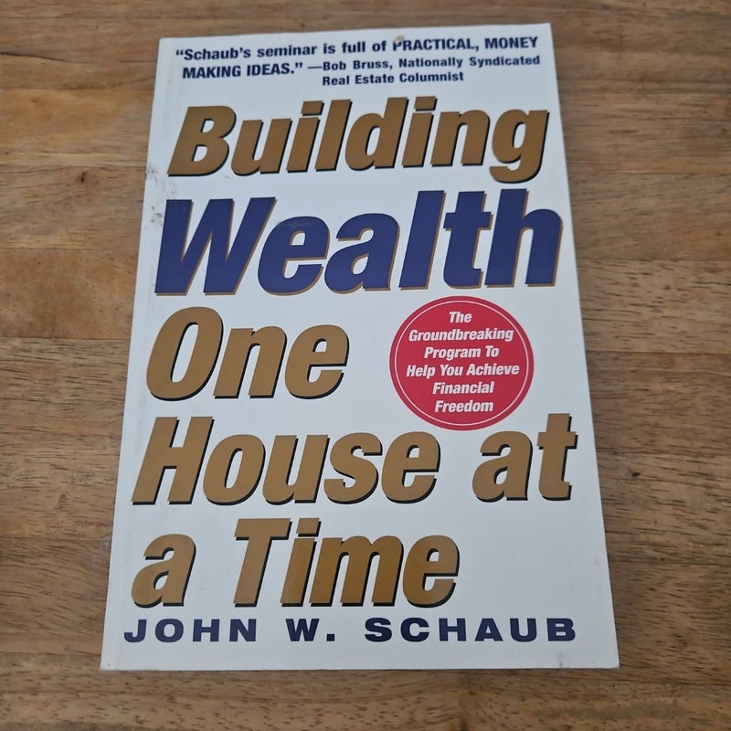 Building Wealth One House at a Time: Making It Big on Little Deals