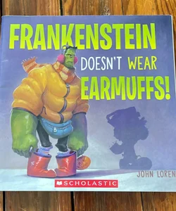 Frankenstein Doesn’t Wear Earmuffs 