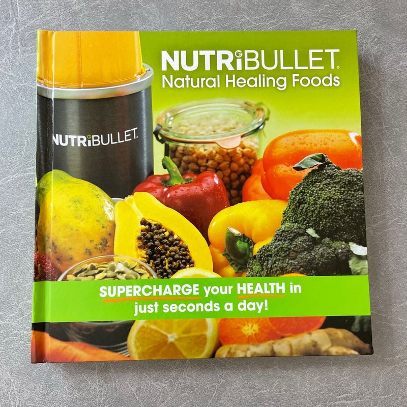 NutriBullet Natural Healing Foods