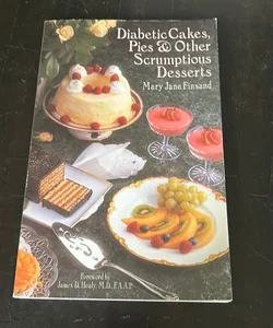 Diabetic Cakes, Pies and Other Scrumptuous Desserts
