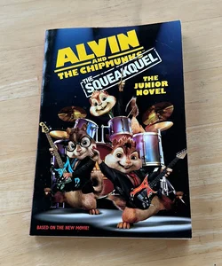 Alvin and the Chipmunks: the Squeakquel: the Junior Novel