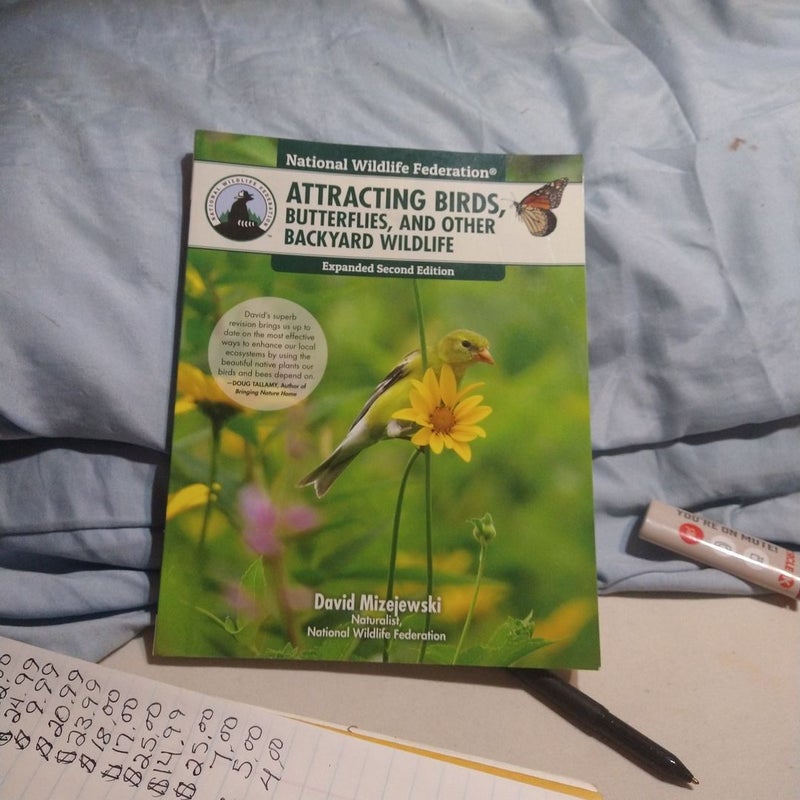 National Wildlife Federation®: Attracting Birds, Butterflies, and Other Backyard Wildlife, Expanded Second Edition