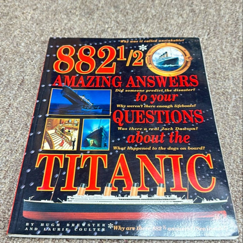882 1/2 Amazing Answers to Your Questions about the Titanic