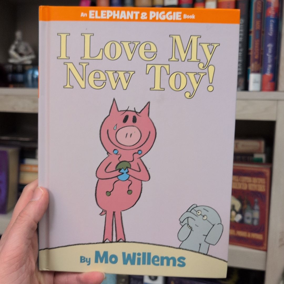 I Love My New Toy!-An Elephant and Piggie Book