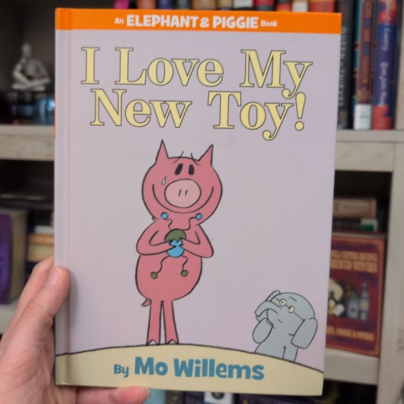 I Love My New Toy!-An Elephant and Piggie Book