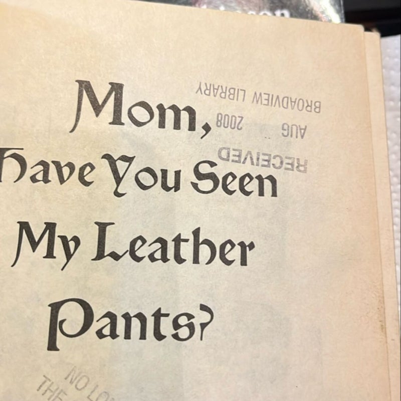 Mom, Have You Seen My Leather Pants?