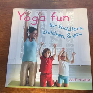 Yoga Fun for Toddlers, Children and You