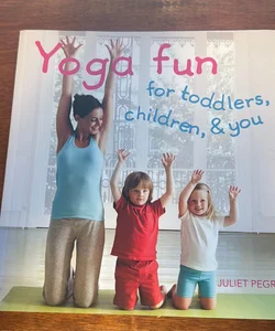 Yoga Fun for Toddlers, Children and You