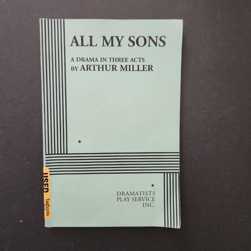 All My Sons: A Drama In Three Acts