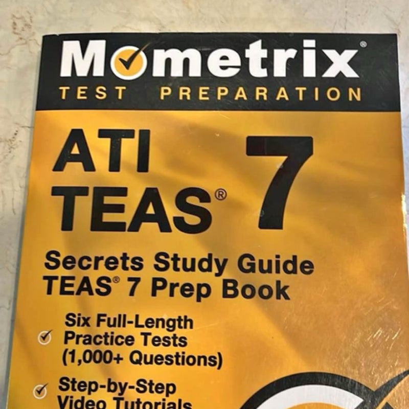 ATI TEAS Secrets Study Guide: TEAS 7 Prep Book, Six Full-Length Practice Tests (1,000+ Questions), Step-by-Step Video Tutorials: [Updated for the 7th Edition]