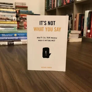 It's Not What You Say