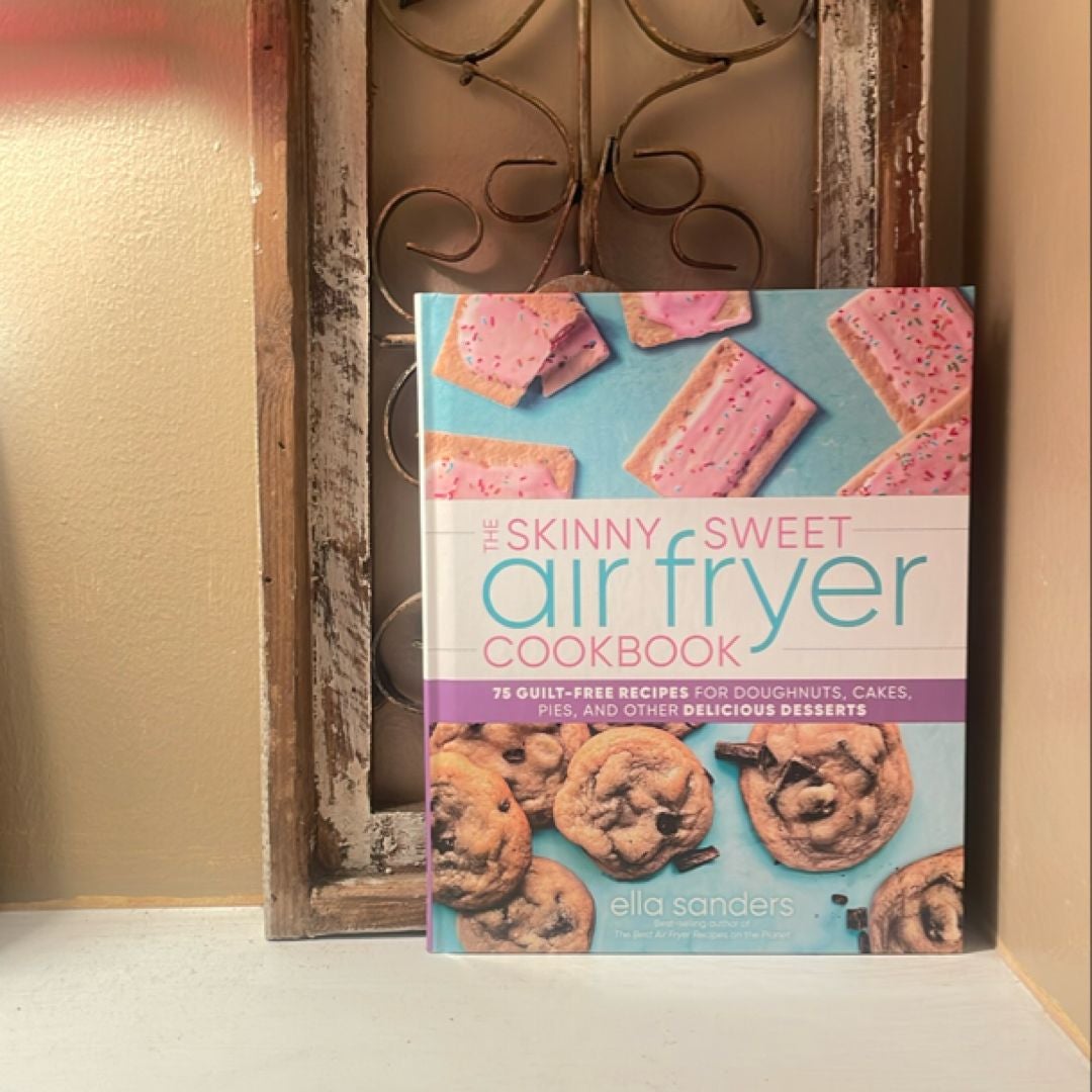 The Skinny Sweet Air Fryer Cookbook