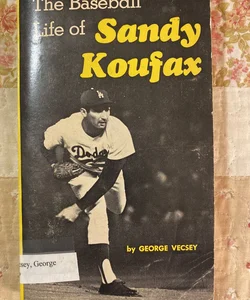 The Baseball Life of Sandy Koufax