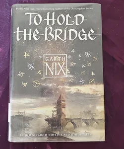 To Hold the Bridge, Garth Nix,  Hardcover library edition.