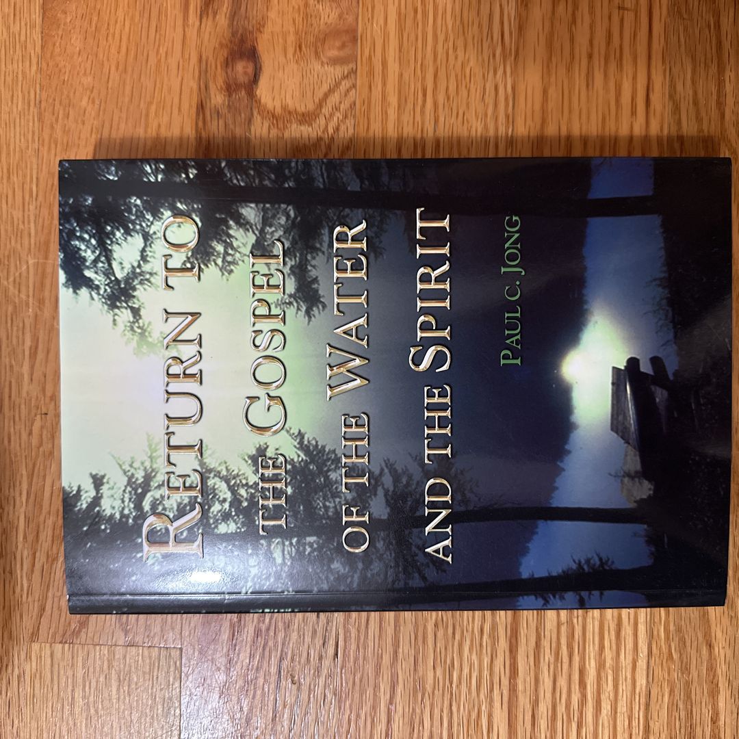 Return to the Gospel of the Water and the Spirit
