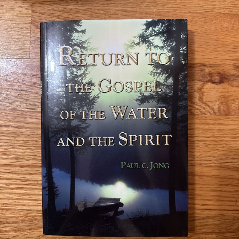 Return to the Gospel of the Water and the Spirit