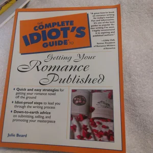 Complete Idiot's Guide to Getting Your Romance Published