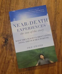 Near-Death Experiences, the Rest of the Story