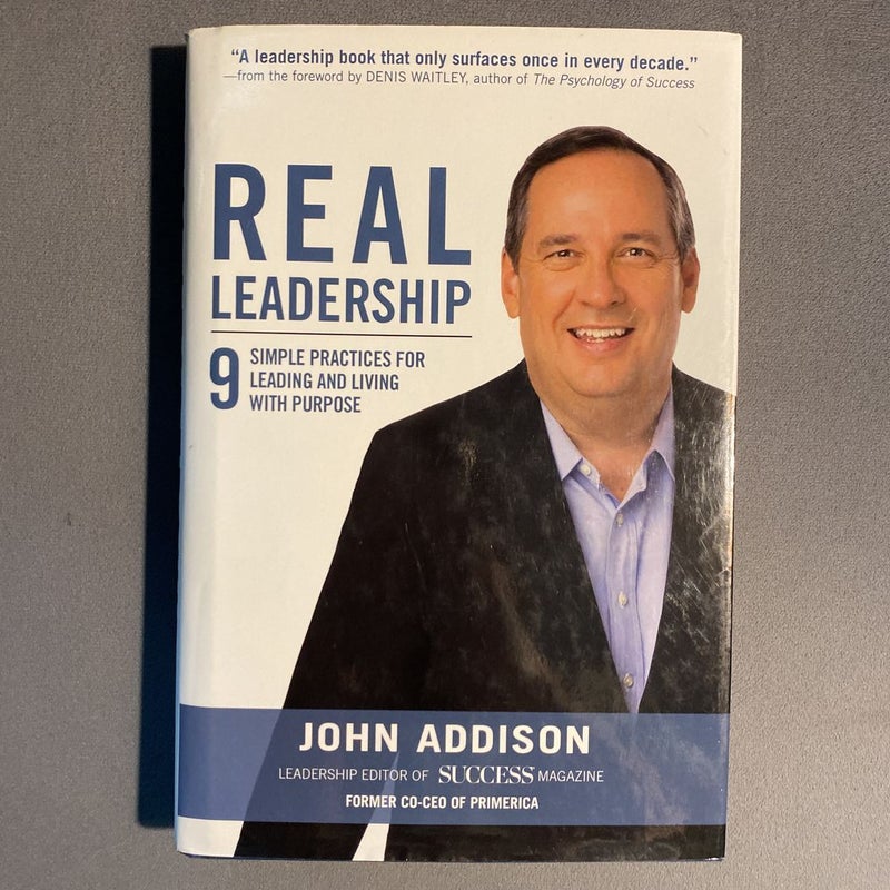 Real Leadership: 9 Simple Practices for Leading and Living with Purpose