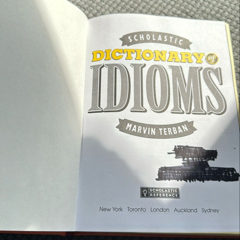 Scholastic Dictionary of Idioms- More than 600 phrases sayings and expressions