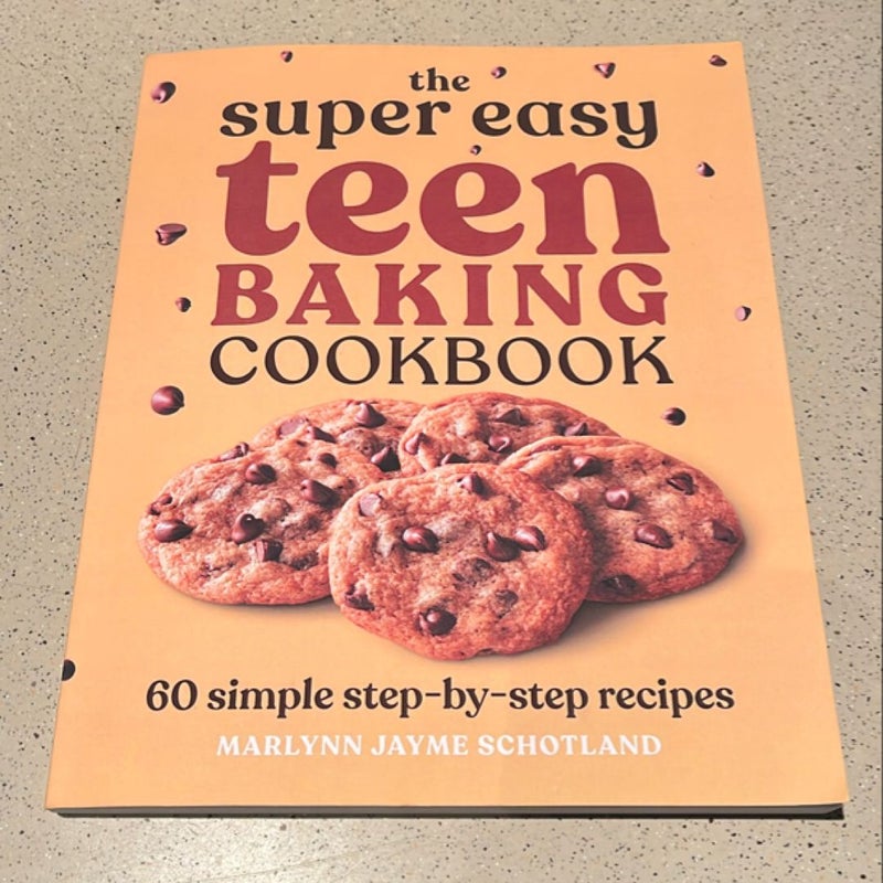 The Super Easy Teen Baking Cookbook 